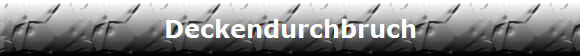 Deckendurchbruch